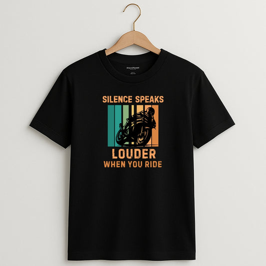 SILENCE SPEAKS LOUDER WHEN YOU RIDE Biker T-Shirt | Unisex Regular Fit